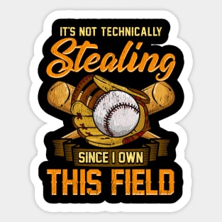 It's Not Stealing Since I Own This Field Baseball Sticker